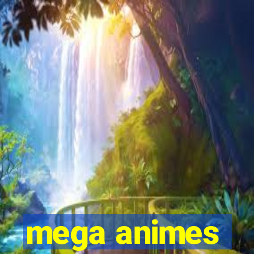 mega animes